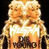 Die young