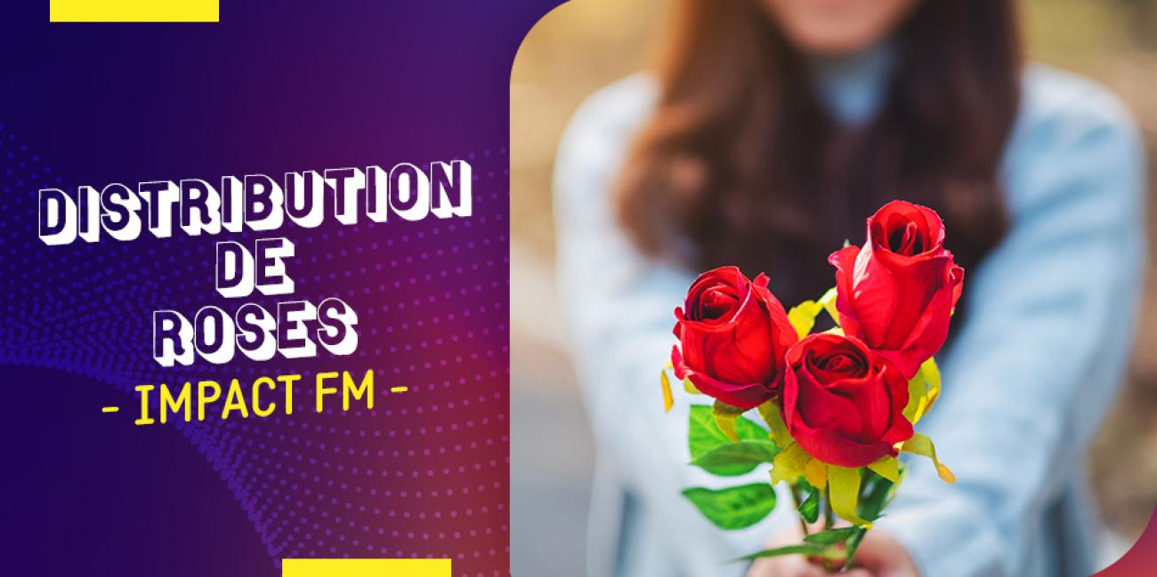Impact FM organise une grande distribution de roses pour la Saint ...